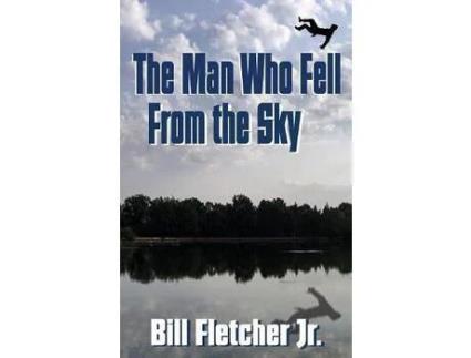Livro The Man Who Fell From The Sky de Jr. Bill Fletcher ( Inglês )