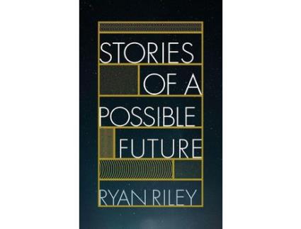 Livro Stories Of A Possible Future de Ryan Riley ( Inglês )