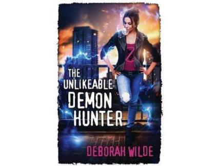 Livro The Unlikeable Demon Hunter: A Devilishly Funny Urban Fantasy Romance de Deborah Wilde ( Inglês )