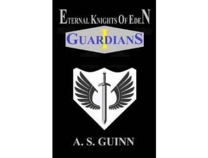 Livro Eternal Knights Of Eden I: Guardians de Alexander Scott Guinn ( Inglês )