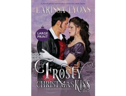 Livro A Frosty Christmas Kiss: A Warm And Witty Winter Regency de Larissa Lyons ( Inglês )