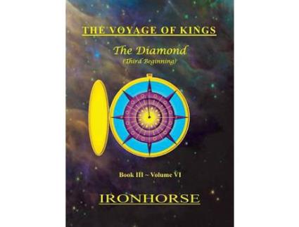 Livro The Voyage Of Kings: The Diamond (Third Beginning) Book Iii Volume Vi de IronHorse ( Inglês )