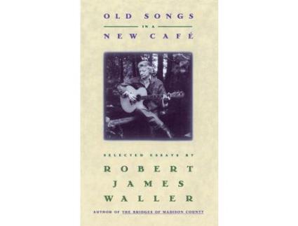 Livro Old Songs In A New Cafe de Robert James Waller ( Inglês )