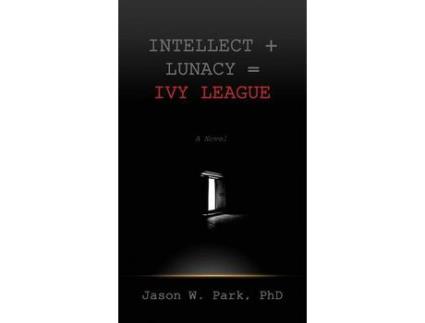 Livro Intellect + Lunacy = Ivy League: Studying Hard &Amp; Partying Harder At The World'S Foremost University de Jason W Park ( Inglês )