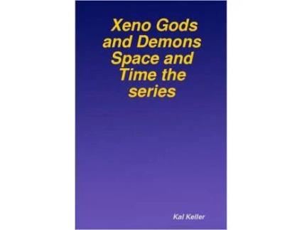 Livro Xeno Gods And Demons Space And Time The Series de Kal Keller ( Inglês )
