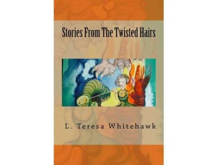 Livro Stories From The Twisted Hairs de L. Teresa Whitehawk ( Inglês )