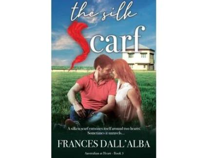 Livro The Silk Scarf: A Friends To Lovers Contemporary Romance Set In Australia. de Frances Dall'Alba ( Inglês )