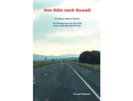 Livro Von Koln Nach Kuwait de Conrad Rehbach ( Inglês )