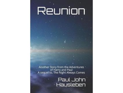 Livro Reunion: Another Story From The Adventures Of Harry And Paul. A Sequel To, &Quot;The Night Always Comes&Quot; de Paul John Hausleben ( Inglês )