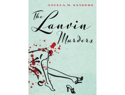 Livro The Lanvin Murders de Angela M. Sanders ( Inglês )