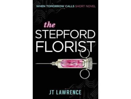 Livro The Stepford Florist: A Short Cyberpunk Conspiracy Thriller de JT Lawrence ( Inglês )