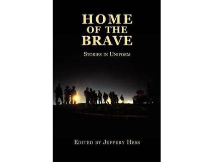 Livro Home Of The Brave: Stories In Uniform de Jeffery Hess ( Inglês )