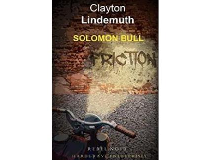Livro Solomon Bull: When The Friction Has Its Machine de Clayton Lindemuth ( Inglês )