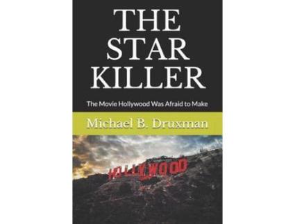 Livro The Star Killer: The Movie Hollywood Was Afraid To Make de Michael B. Druxman ( Inglês )