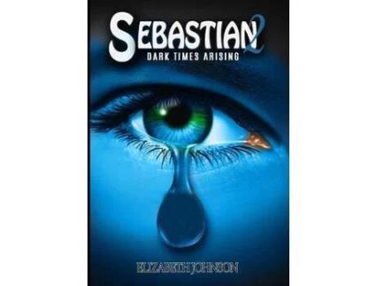Livro Sebastian 2: Dark Times Arising de Elizabeth Johnson ( Inglês )