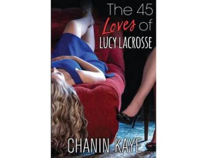 Livro The 45 Loves Of Lucy Lacrosse de Chanin Kaye ( Inglês )