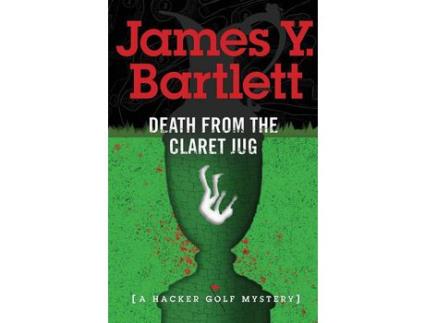 Livro Death From The Claret Jug: A Hacker Golf Mystery de James Y. Bartlett ( Inglês )