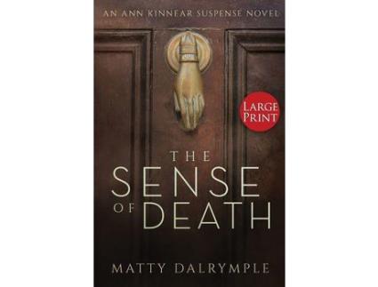 Livro The Sense Of Death: An Ann Kinnear Suspense Novel - Large Print Edition de Matty Dalrymple ( Inglês )