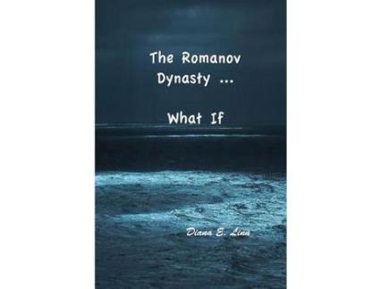 Livro The Romanov Dynasty ... What If de Diana E. Linn ( Inglês )