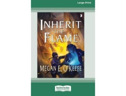 Livro Inherit The Flame: A Scorched Continent Novel [16Pt Large Print Edition] de Megan E O'Keefe ( Inglês )