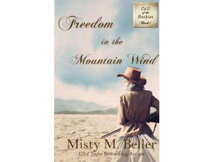 Livro Freedom In The Mountain Wind de Misty M. Beller ( Inglês )