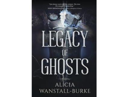 Livro Legacy Of Ghosts de Alicia Wanstall-Burke ( Inglês )