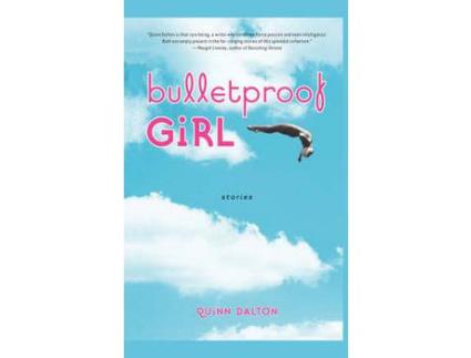 Livro Bulletproof Girl: Stories de Quinn Dalton ( Inglês )