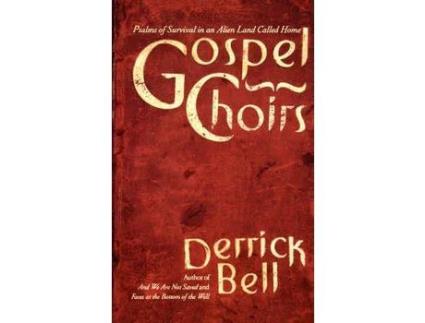 Livro Gospel Choirs: Psalms Of Survival In An Alien Land Called Home de Derrick A. Bell ( Inglês )