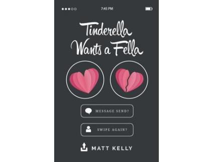Livro Tinderella Wants A Fella: A Hilarious Yet Heartfelt Tale Of Love, Loss And The Fear Of Never Finding A Soulmate de Matt Kelly ( Inglês )