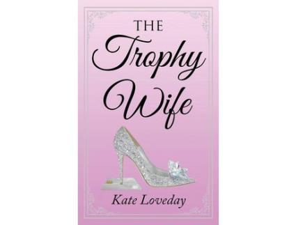 Livro The Trophy Wife de Kate Loveday ( Inglês )