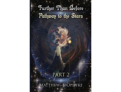 Livro Further Than Before: Pathway To The Stars, Part 2 de Matthew J Opdyke ( Inglês )