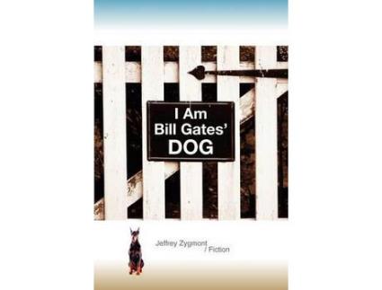 Livro I Am Bill Gates' Dog de Jeffrey Zygmont ( Inglês )