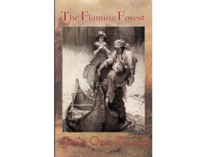 Livro The Flaming Forest de James Oliver Curwood ( Inglês )