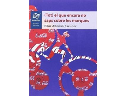 Livro (Tot) El Que Encara No Saps Sobre Les Marques de Pilar Alfonso Escuder