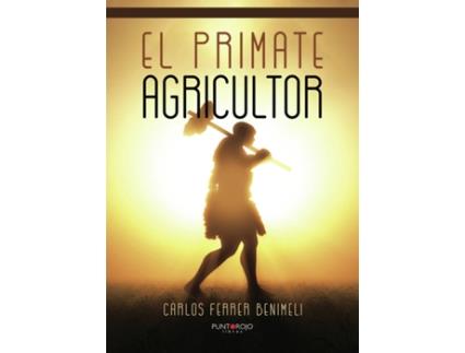 Livro El primate agricultor de Carlos Ferrer Benimeli (Espanhol - 2016)