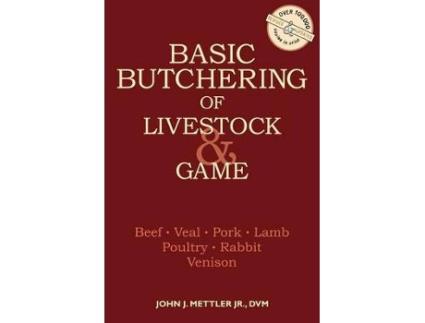 Livro basic butchering of livestock and game de john j. mettler (inglês)