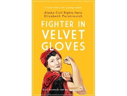 Livro fighter in velvet gloves de annie boochever,roy peratrovich jr (inglês)