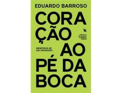 Livro Coração ao Pé da Boca - Memórias de Um Cirurgião de Eduardo Barroso ( Português )