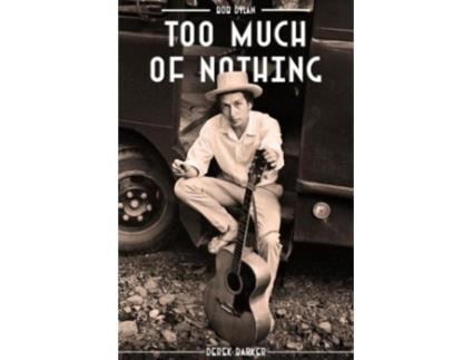Livro bob dylan: too much of nothing de derek barker (inglês)