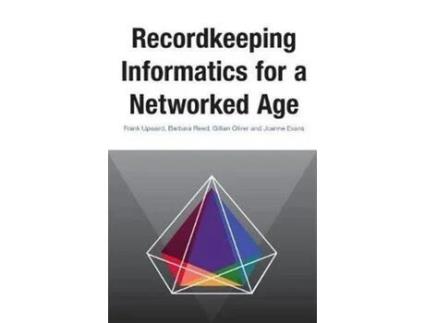 Livro Livro Recordkeeping Informatics for A Networked Age de Vários Autores (Inglês) de Frank Upward, Barbara Reed, Gillian Oliver, Joanne Evans ( Inglês )