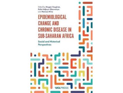Livro Livro Epidemiological Change and Chronic Disease in Sub-Saharan Africa de Vários Autores (Inglês) de Megan Vaughan, Kafui Adjaye Gbewonyo, Marissa Mika ( Inglês )