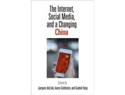 Livro Livro The Internet, Social Media, and a Changing China de Vários Autores (Inglês) de Jacques deLisle, Avery Goldstein, Guobin Yang ( Inglês )