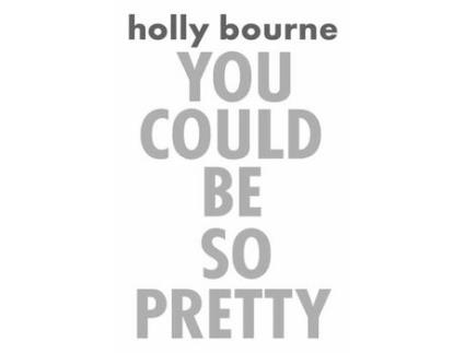 Livro You Could Be So Pretty de Holly Bourne ( Inglês )