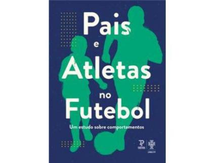 Livro Pais e Atletas no Futebol - Um Estudo Sobre Comportamentos de AF Santarém ( Português )