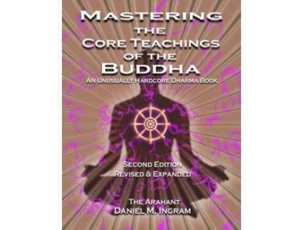 Livro mastering the core teachings of the buddha de daniel ingram (inglês)