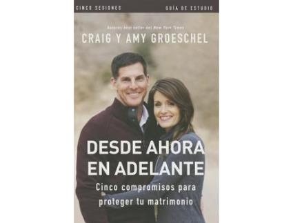 Livro desde ahora en adelante - guia de estudio de craig groeschel,amy groeschel (espanhol)