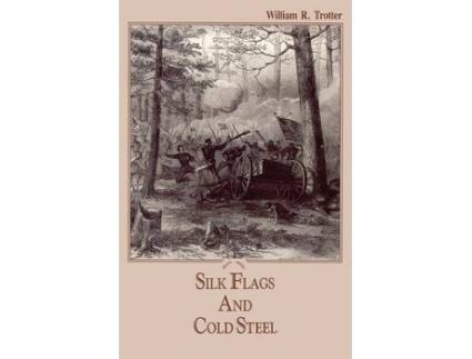 Livro silk flags and cold steel de william r. trotter (inglês)