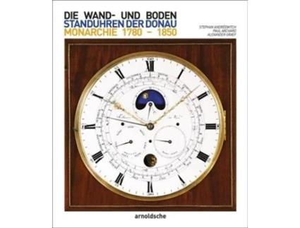 Livro wand- und bodenstanduhren der donaumonarchie de stephan andreewitch,paul archard,alexander graef (alemão)