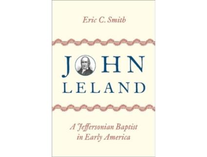 Livro john leland de eric c. (historian of american baptists and early american religion) smith (inglês)