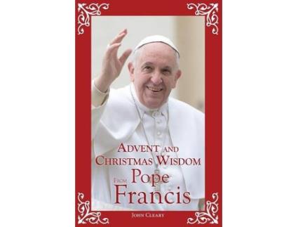 Livro advent and christmas wisdom from pope francis de john cleary (inglês)